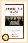 The Georgian Feast : The Vibrant Culture and Savory Food of the Republic of Georgia - Book