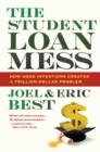 The Student Loan Mess : How Good Intentions Created a Trillion-Dollar Problem - Book