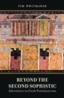 Beyond the Second Sophistic : Adventures in Greek Postclassicism - Book