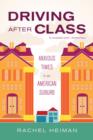 Driving after Class : Anxious Times in an American Suburb - Book