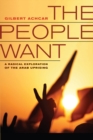 The People Want : A Radical Exploration of the Arab Uprising - Book