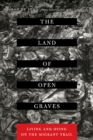 The Land of Open Graves : Living and Dying on the Migrant Trail - Book