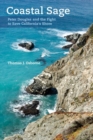 Coastal Sage : Peter Douglas and the Fight to Save California's Shore - Book