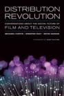 Distribution Revolution : Conversations about the Digital Future of Film and Television - Book