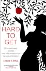 Hard to Get : Twenty-Something Women and the Paradox of Sexual Freedom - Book