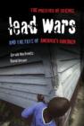 Lead Wars : The Politics of Science and the Fate of America's Children - Book