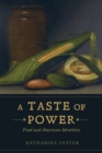 A Taste of Power : Food and American Identities - Book