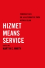 Hizmet Means Service : Perspectives on an Alternative Path within Islam - Book