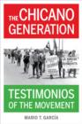The Chicano Generation : Testimonios of the Movement - Book
