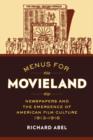 Menus for Movieland : Newspapers and the Emergence of American Film Culture, 1913-1916 - Book