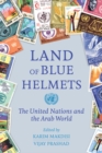 Land of Blue Helmets : The United Nations and the Arab World - Book
