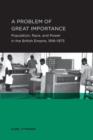Problem of Great Importance : Population, Race, and Power in the British Empire, 1918-1973 - Book