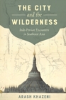 The City and the Wilderness : Indo-Persian Encounters in Southeast Asia - Book