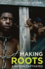 Making Roots : A Nation Captivated - Book