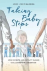 Taking Baby Steps : How Patients and Fertility Clinics Collaborate in Conception - Book