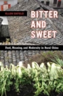 Bitter and Sweet : Food, Meaning, and Modernity in Rural China - Book