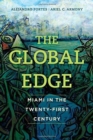 The Global Edge : Miami in the Twenty-First Century - Book