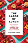 The Labor of Lunch : Why We Need Real Food and Real Jobs in American Public Schools - Book