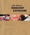 John Waters : Indecent Exposure - Book