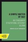 A Simple Matter of Salt : An Ethnography of Nutritional Deficiency in Spain - Book