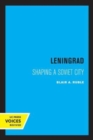 Leningrad : Shaping a Soviet City - Book