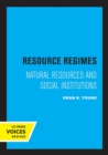Resource Regimes : Natural Resources and Social Institutions - Book