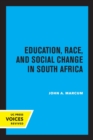Education, Race, and Social Change in South Africa - Book