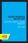 Natural Resources and the State : The Political Economy of Resource Management - Book