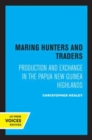 Maring Hunters and Traders : Production and Exchange in the Papua New Guinea Highlands - Book