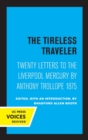 The Tireless Traveler : Twenty Letters to the Liverpool Mercury by Anthony Trollope 1875 - Book