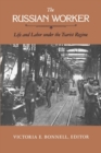 The Russian Worker : Life and Labor Under the Tsarist Regime - eBook