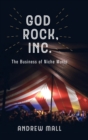 God Rock, Inc. : The Business of Niche Music - Book