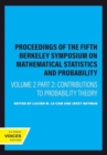 Proceedings of the Fifth Berkeley Symposium on Mathematical Statistics and Probability, Volume II, Part II : Contributions to Probability Theory - Book