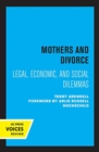 Mothers and Divorce : Legal, Economic, and Social Dilemmas - Book
