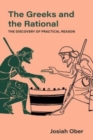 The Greeks and the Rational : The Discovery of Practical Reason - Book