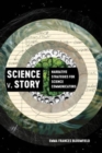 Science v. Story : Narrative Strategies for Science Communicators - Book