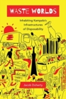 Waste Worlds : Inhabiting Kampala's Infrastructures of Disposability - Book