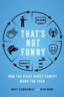 That's Not Funny : How the Right Makes Comedy Work for Them - Book