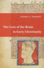 The Care of the Brain in Early Christianity - Book