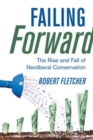 Failing Forward : The Rise and Fall of Neoliberal Conservation - Book