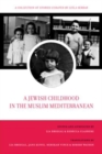 A Jewish Childhood in the Muslim Mediterranean : A Collection of Stories Curated by Leila Sebbar - Book