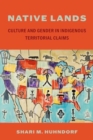 Native Lands : Culture and Gender in Indigenous Territorial Claims - Book