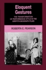 Eloquent Gestures : The Transformation of Performance Style in the Griffith Biograph Films - eBook