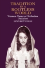 Tradition in a Rootless World : Women Turn to Orthodox Judaism - eBook