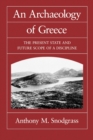 An Archaeology of Greece : The Present State and Future Scope of a Discipline - eBook