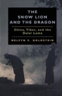 The Snow Lion and the Dragon : China, Tibet, and the Dalai Lama - eBook