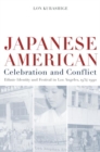 Japanese American Celebration and Conflict : A History of Ethnic Identity and Festival, 1934-1990 - eBook