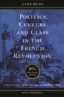 Politics, Culture, and Class in the French Revolution : Twentieth Anniversary Edition, With a New Preface - eBook