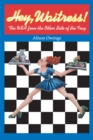 Hey, Waitress! : The USA from the Other Side of the Tray - eBook