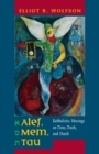 Alef, Mem, Tau : Kabbalistic Musings on Time, Truth, and Death - eBook